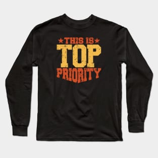 THIS IS TOP PRIORITY Long Sleeve T-Shirt